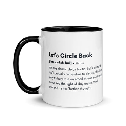 White ceramic mug with black inside and handle with the words, "Let's circle back"