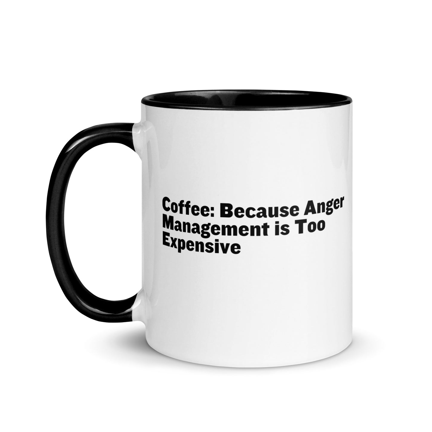 White ceramic mug with black inside and on the handle with the words, "Coffee: Because Anger management is too expensive"