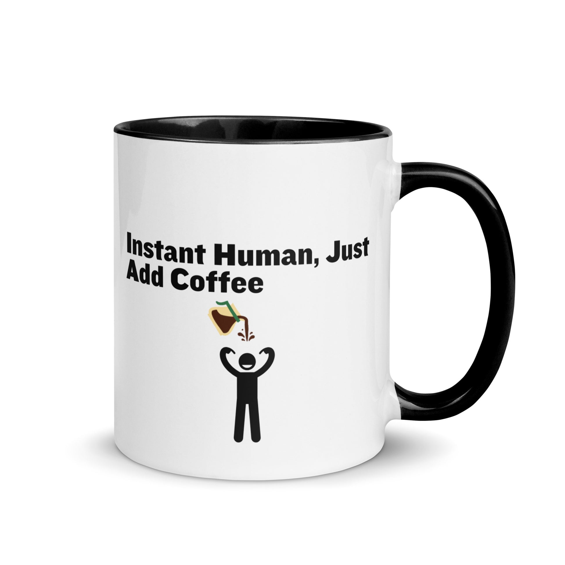 White ceramic mug with black inside and handle with the words "Instant human, just add coffee"