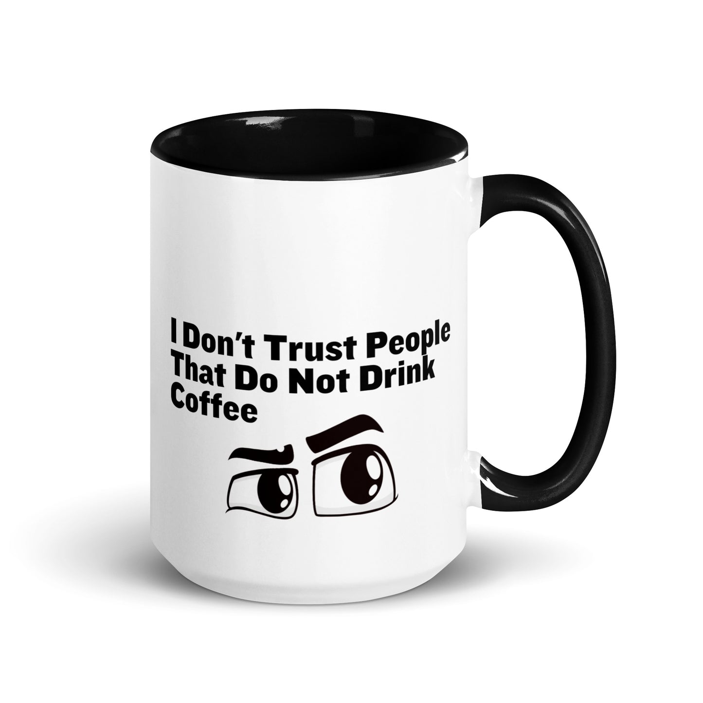 White ceramic mud with black on the inside and on the handle with the words, "I don't trust people that do not drink coffee"