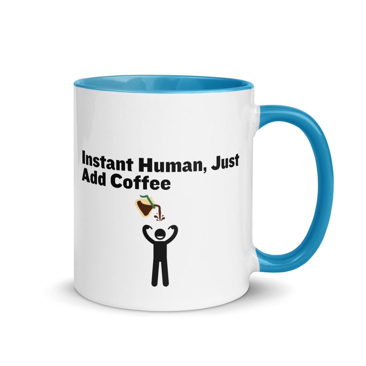 White ceramic mug with light blue inside and handle with the words "Instant human, just add coffee"