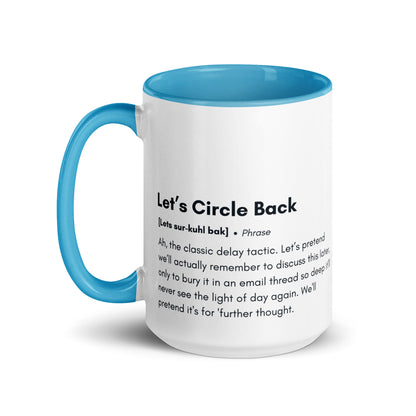 White ceramic mug with light blue inside and handle with the words, "Let's circle back"