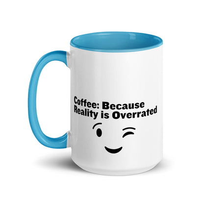 White ceramic mug with light blue on the inside and on the handle with the words, "Coffee: Because reality is overrated"