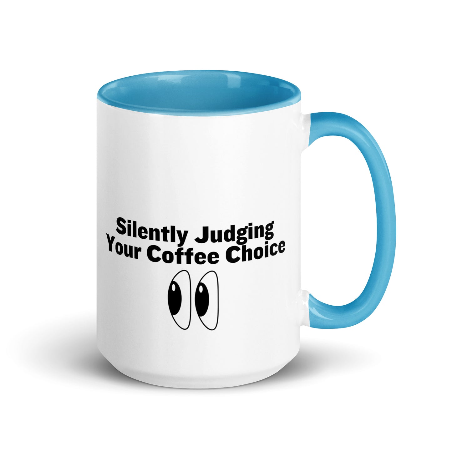 White ceramic mug with light blue inside and handle with the words, "Silently judging your coffee choice"