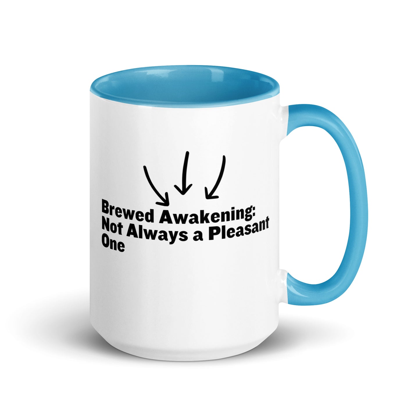 White ceramic mug with light blue on the inside and on the handle with the words, "Brewed awakening: Not always a pleasant one