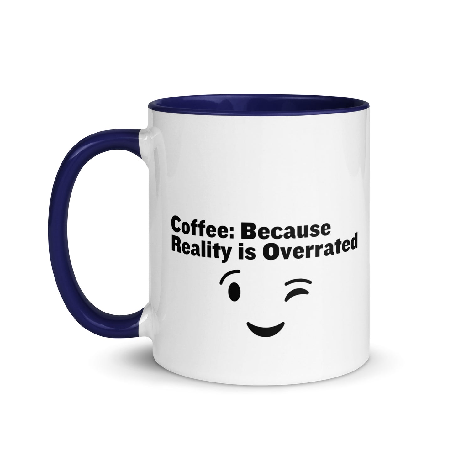 White ceramic mug with blue on the inside and on the handle with the words, "Coffee: Because reality is overrated"