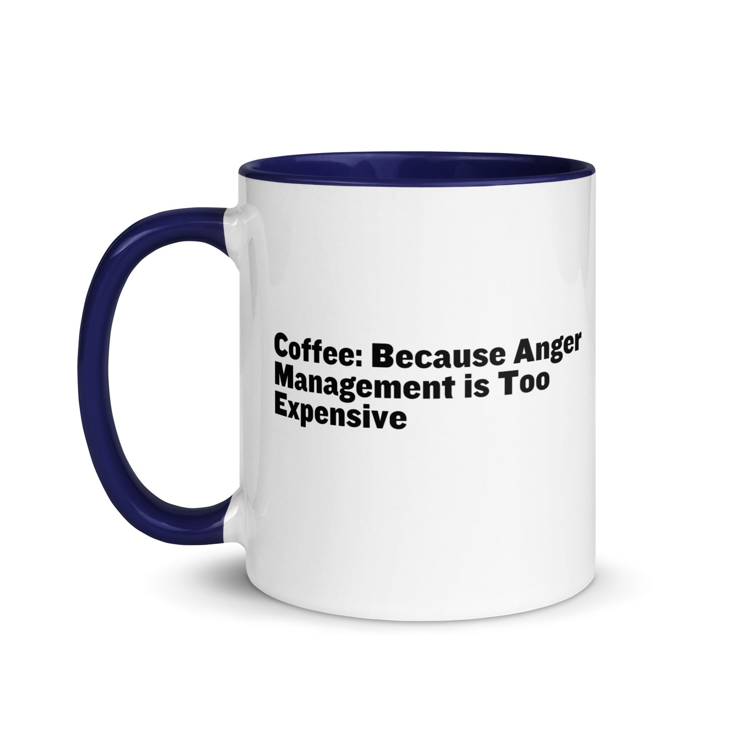 White ceramic mug with blue inside and on the handle with the words, "Coffee: Because Anger management is too expensive"