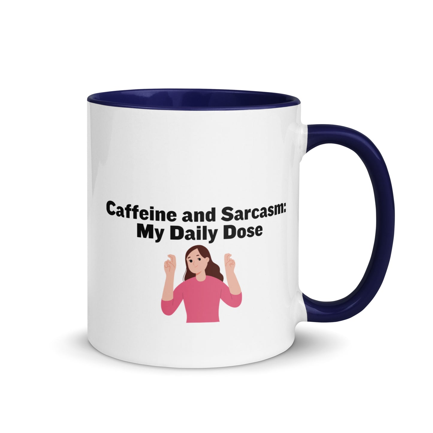 White ceramic mug with blue on the inside and on the handle with words that say, "Caffeine and Sarcasm: My daily dose"