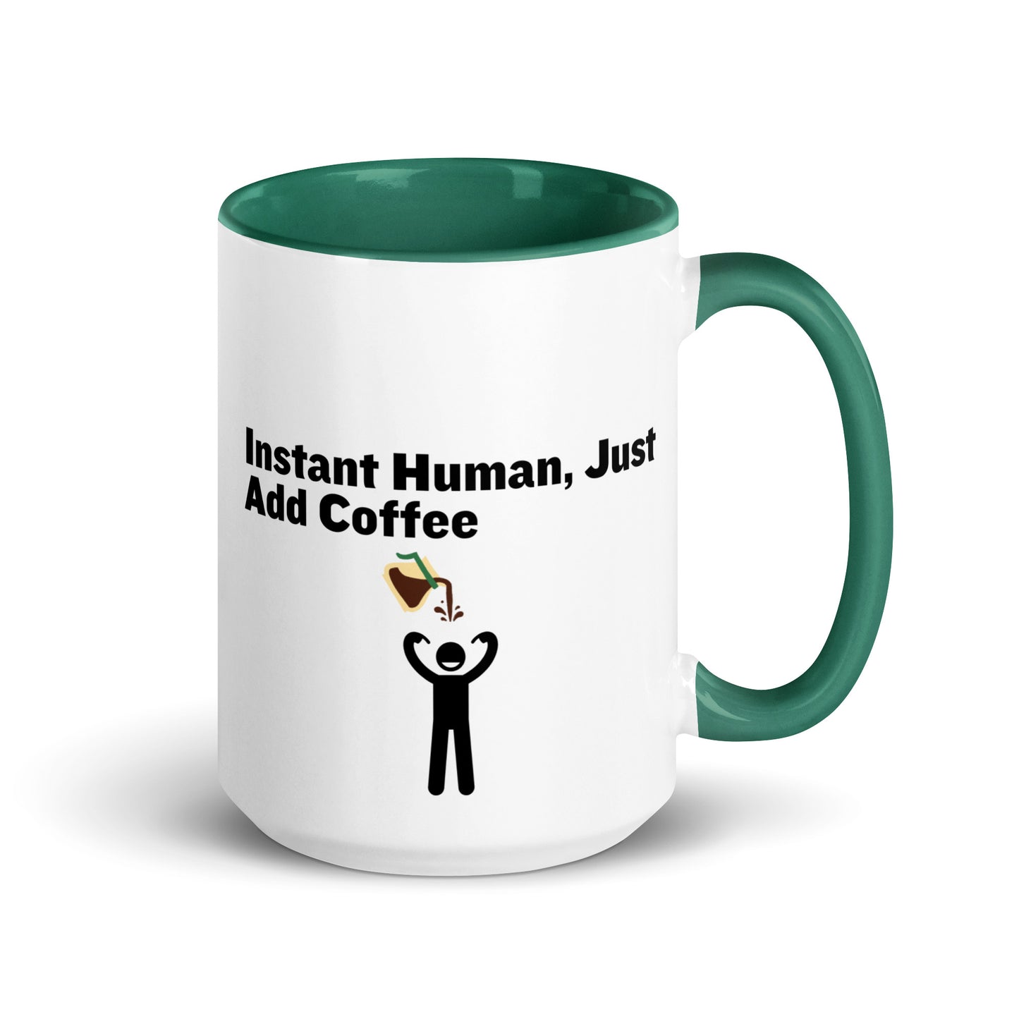 White ceramic mug with green inside and handle with the words "Instant human, just add coffee"