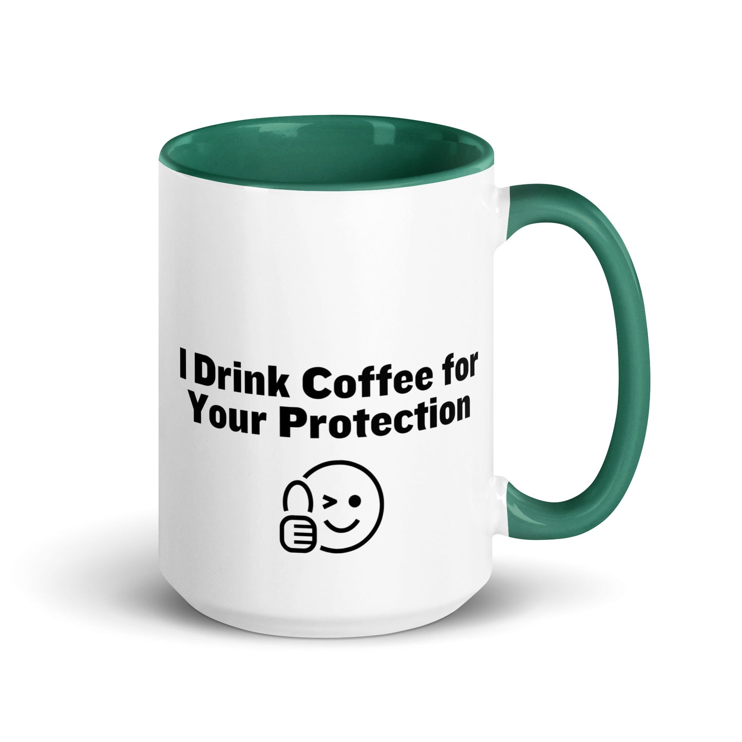 White ceramic mug that is green inside and on the handle with the words, "I drink coffee for your protection"