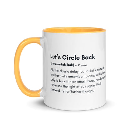 White ceramic mug with golden yellow inside and handle with the words, "Let's circle back"