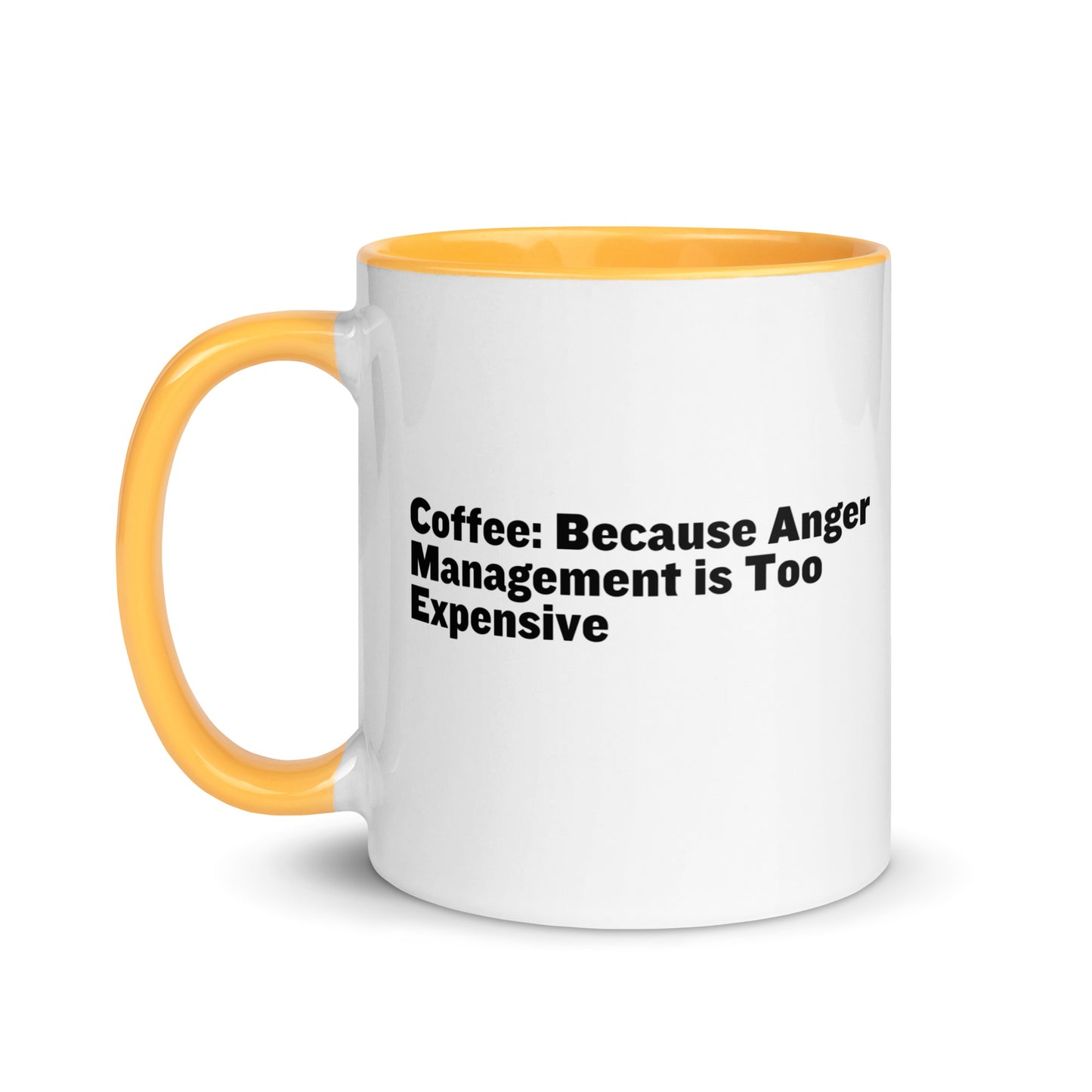 White ceramic mug with golden yellow inside and on the handle with the words, "Coffee: Because Anger management is too expensive"