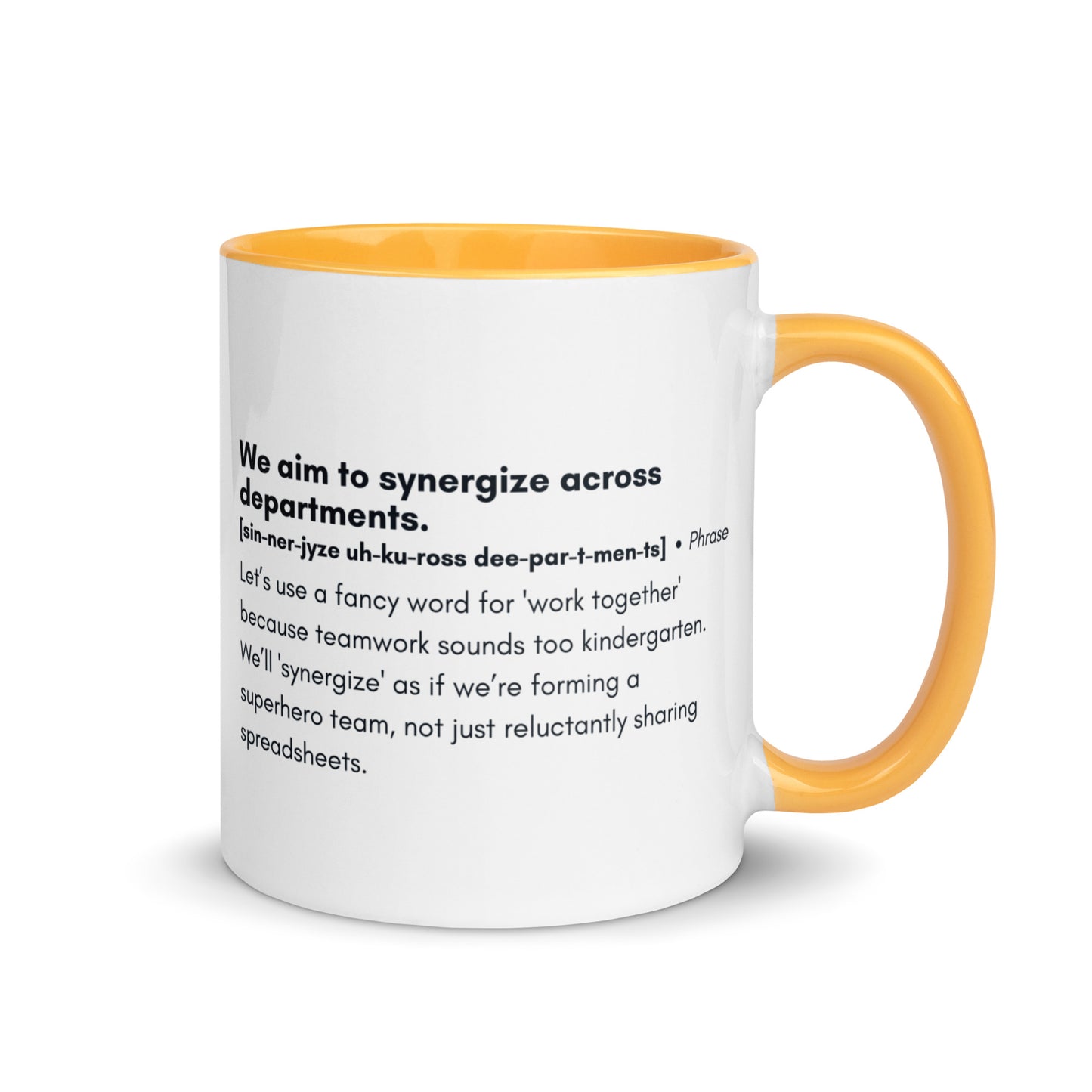 White ceramic mug with golden yellow inside and handle with word,"We aim to synergize across departments" followed by a humorous definition.