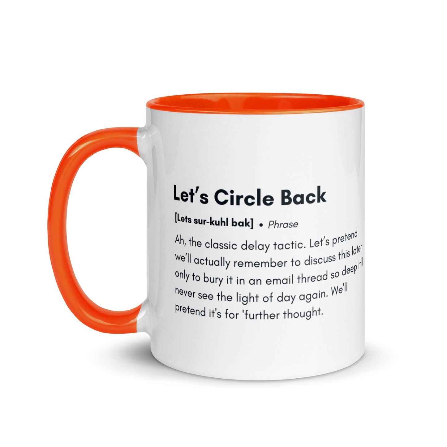 White ceramic mug with orange inside and handle with the words, "Let's circle back"