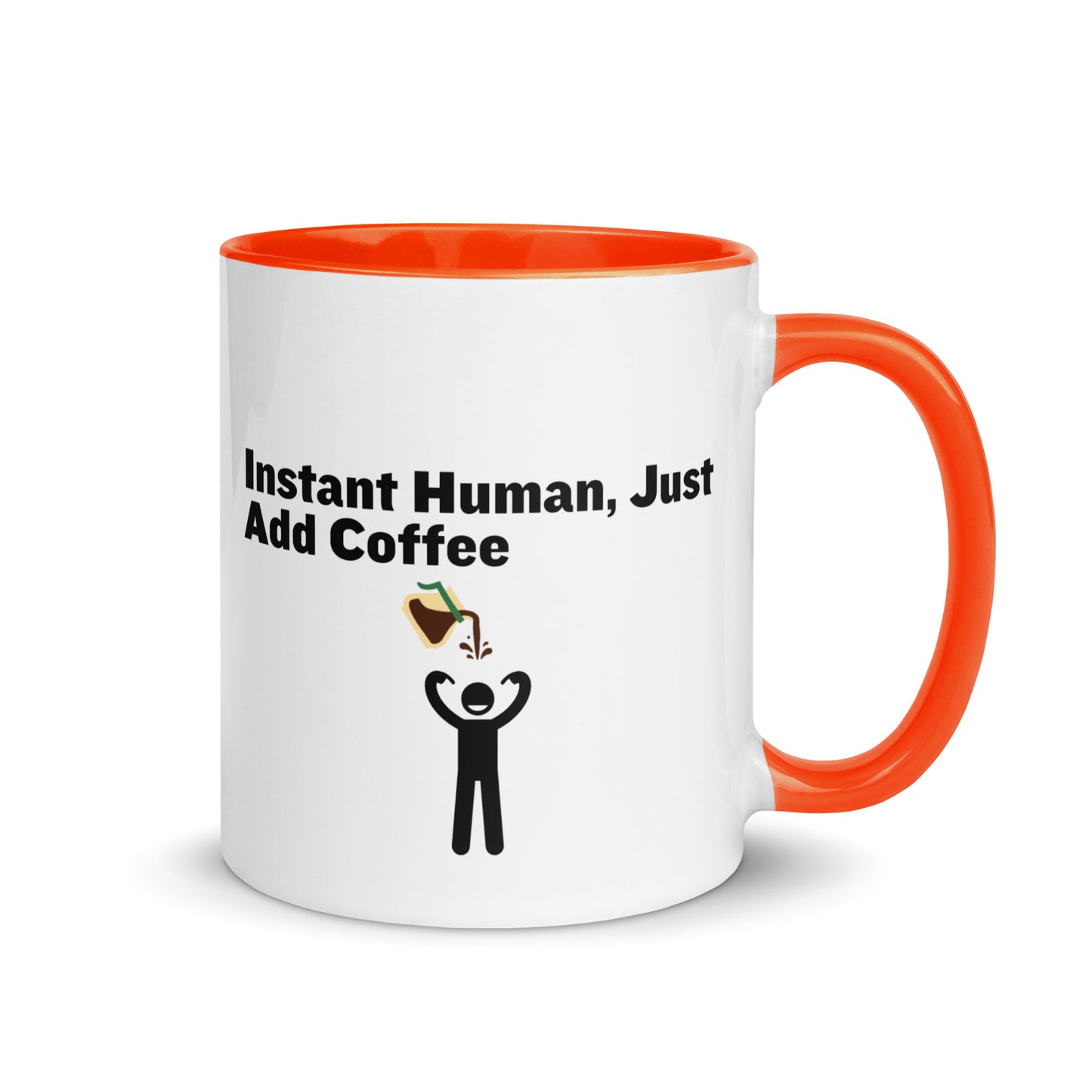 White ceramic mug with orange inside and handle with the words "Instant human, just add coffee"