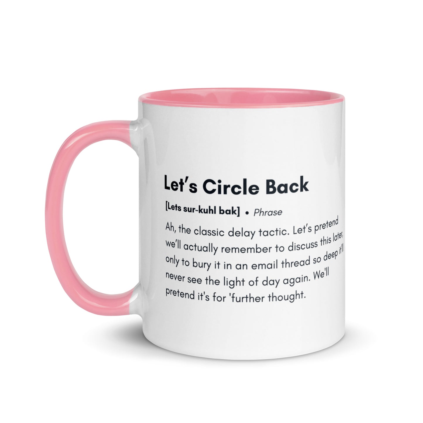 White ceramic mug with pink inside and handle with the words, "Let's circle back"