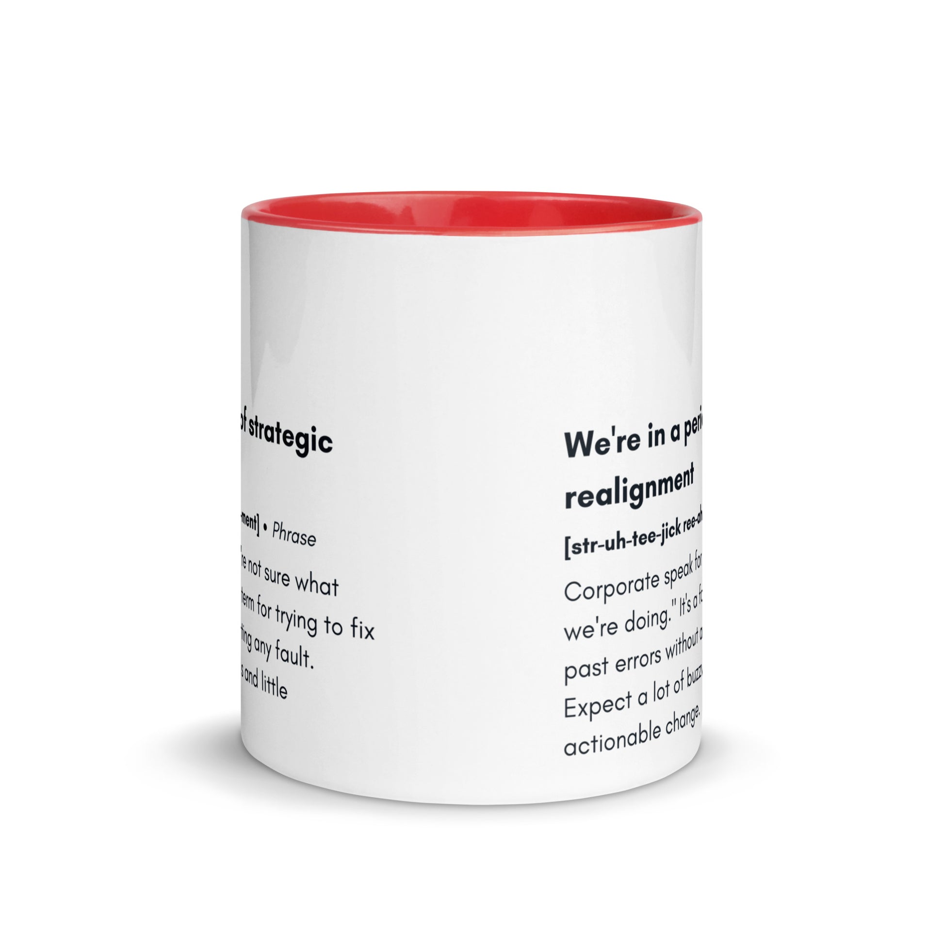 ceramic white mug with red inside and handle with the words "we're in a period of strategic realignment" with a humorous definition. 