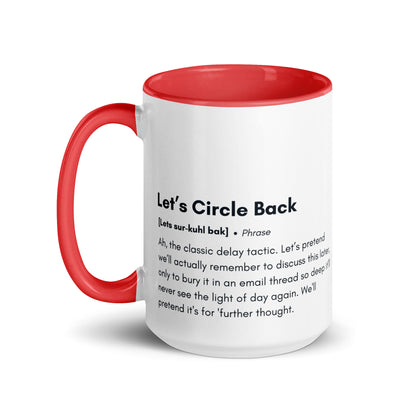 White ceramic mug with red inside and handle with the words, "Let's circle back"