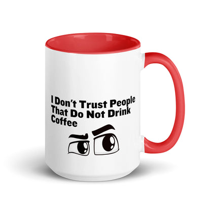 White ceramic mud with red on the inside and on the handle with the words, "I don't trust people that do not drink coffee"