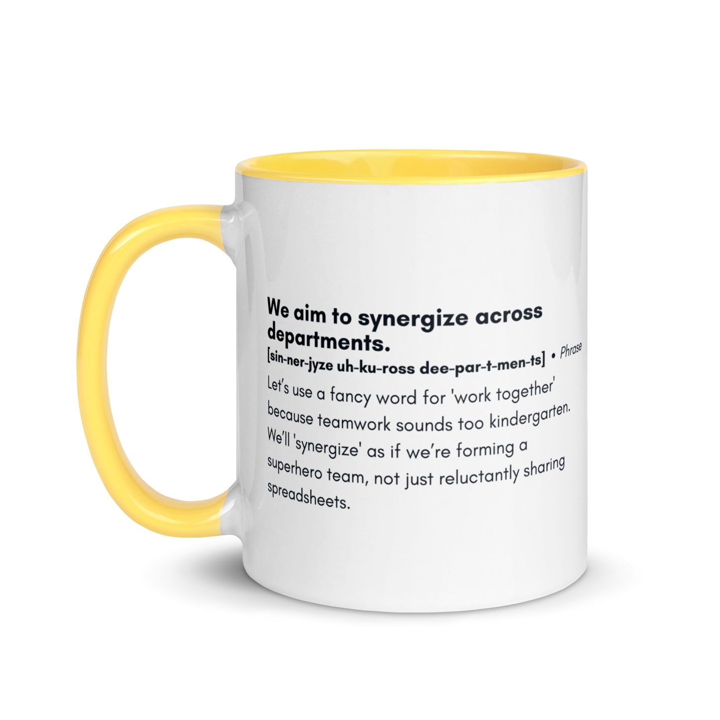 White ceramic mug with yellow inside and handle with word,"We aim to synergize across departments" followed by a humorous definition.