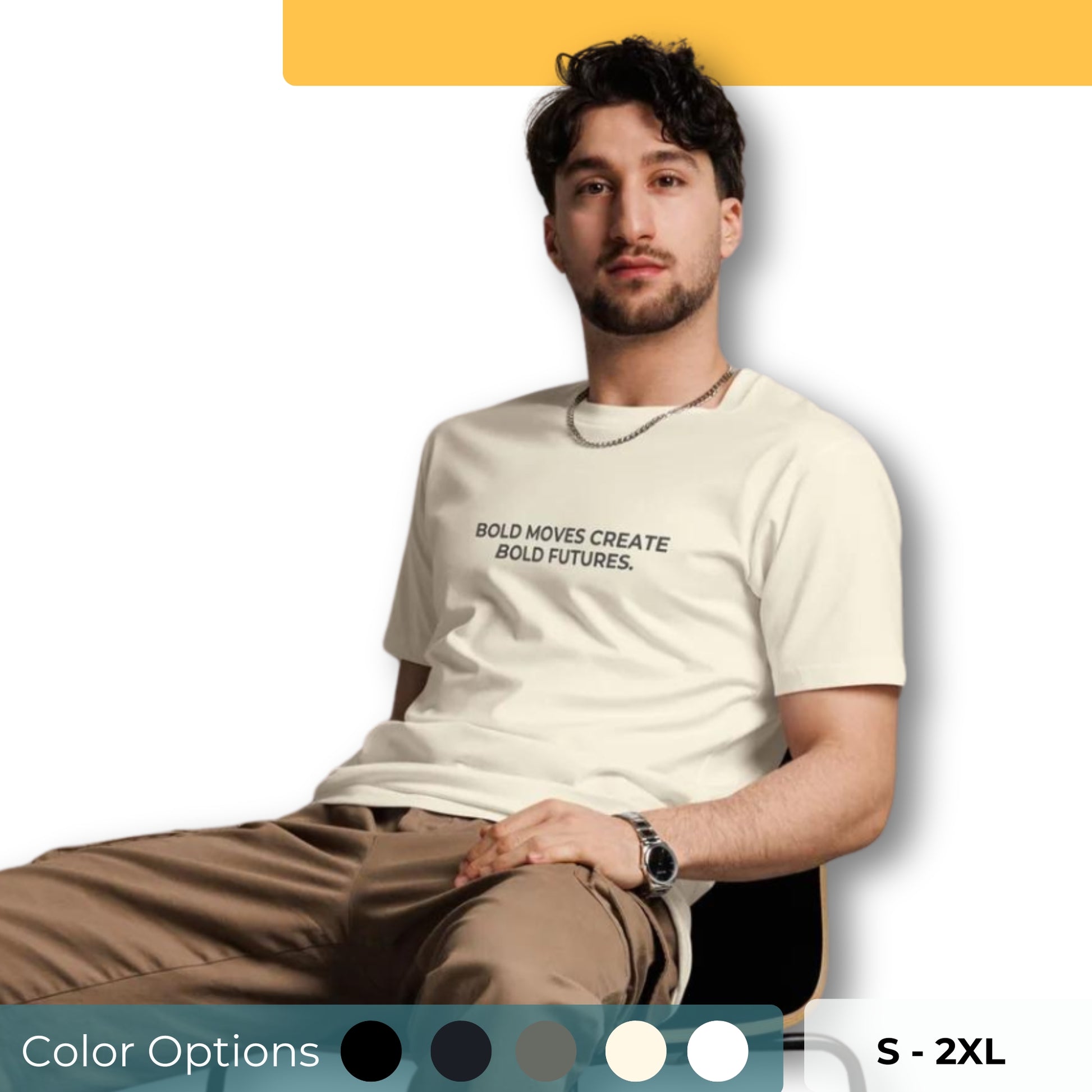 Man sitting wearing a beige premium tee with the text "Bold Moves Create Bold Futures" in various colors and sizes from S to 2XL.