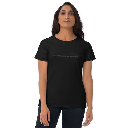 Women’s fitted black tee with the text "You Are Your Greatest Investment".