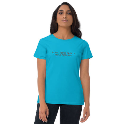 Women’s fitted blue tee with the text "Bold Moves Create Bold Futures".