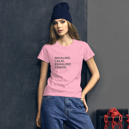 Women’s fitted pink tee with the text "Inhaling Calm, Exhaling Chaos".