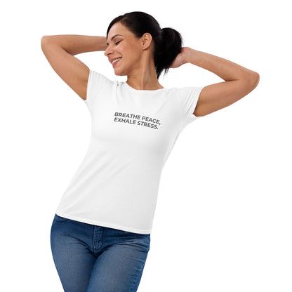 Women’s fitted white tee with the text "Breathe Peace, Exhale Stress".